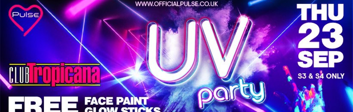 Pulse Presents: UV Glow Party @ Club Tropicana Nightclub Glasgow (S3 - S5 Only)