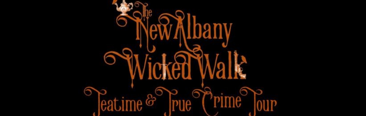 The New Albany Wicked Walk SPOOKY SEASON 2026 -  Saturday Mid-Morning Teatime & True Crime Tour!