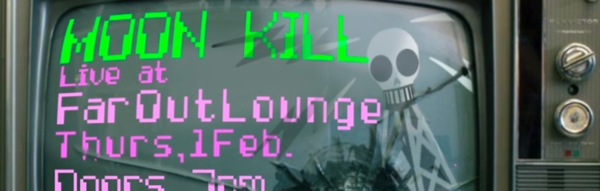 MoonKill w/ GOOD. and TILT at The Far Out Lounge