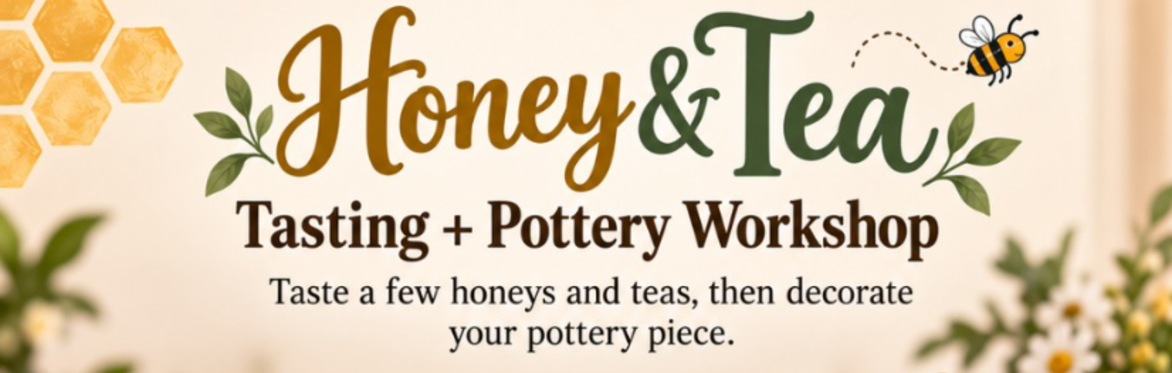 Honey, Tea Tasting and Pottery Workshop