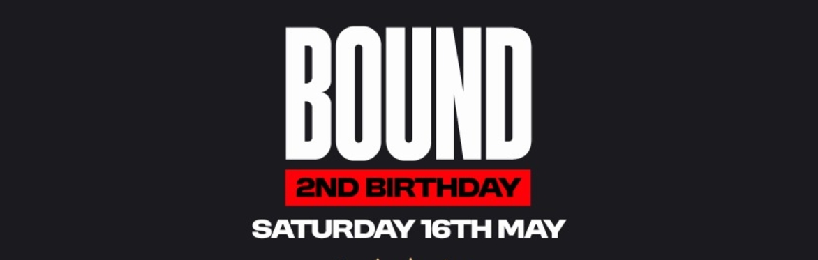 BOUND 2ND BIRTHDAY