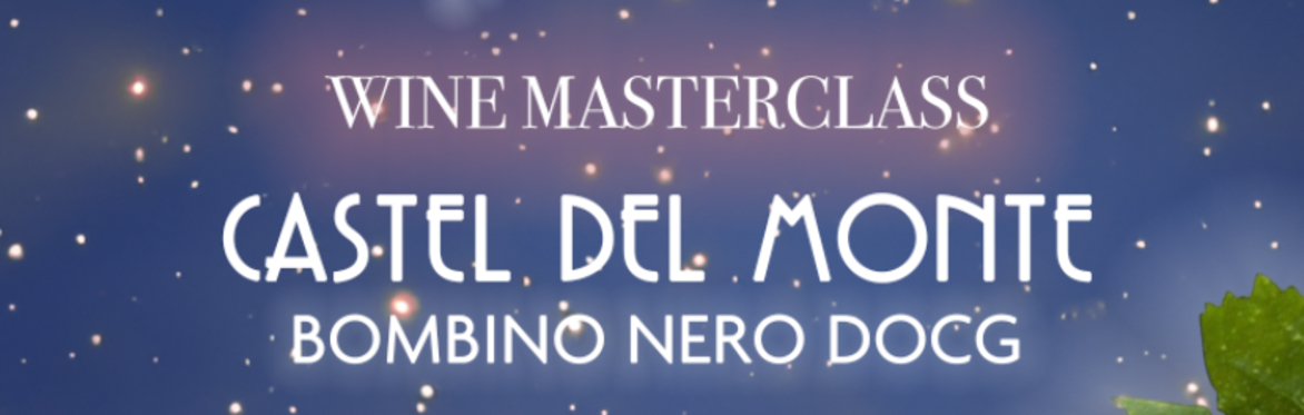 13 SETTEMBRE | Wine Masterclass Notte delle Lanterne "Castel del Monte Bombino Nero DOCG - Dal Tramonto alle Stelle"