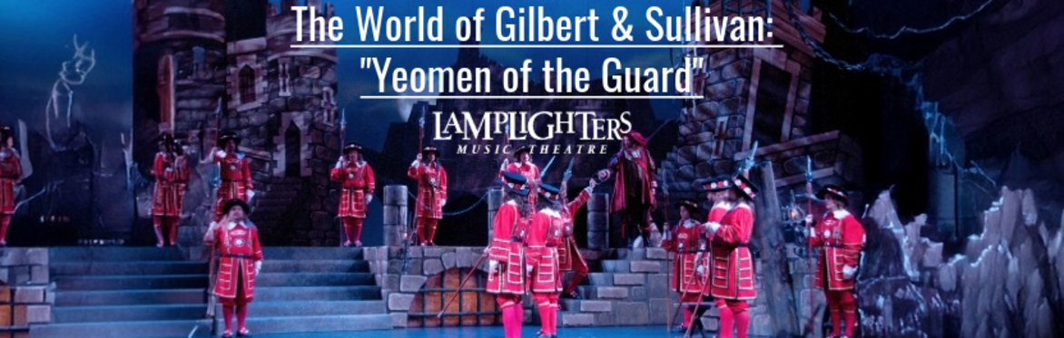 The World of Gilbert & Sullivan: "Yeomen of the Guard"