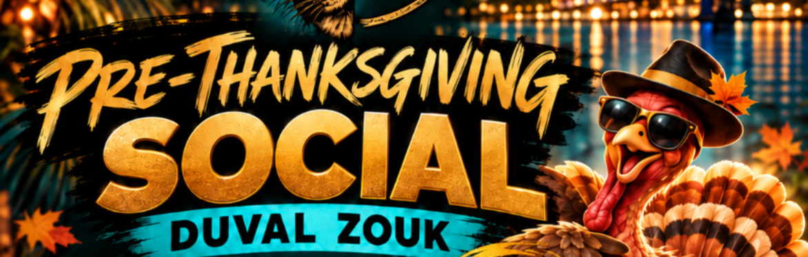Duval Zouk Pre-Thanksgiving Social 🦃
