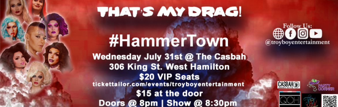 That's My Drag! #hammertown - The Casbah - July 31st