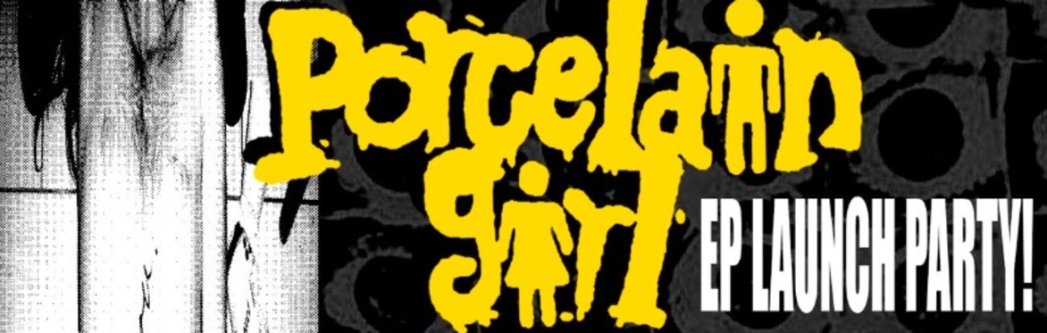 Porcelain Girl Ep Launch Party