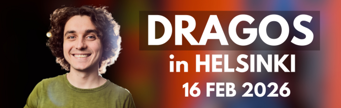 Dragos in HELSINKI - Material + Crowd Work (16 FEB 2026 @8PM)