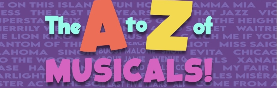 The A-Z of Musicals