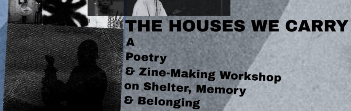The Houses We Carry: Black History Month Poetry x Zine Making Workshop