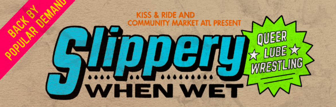 Third Annual Slippery When Wet: Queer Lube Wrestling