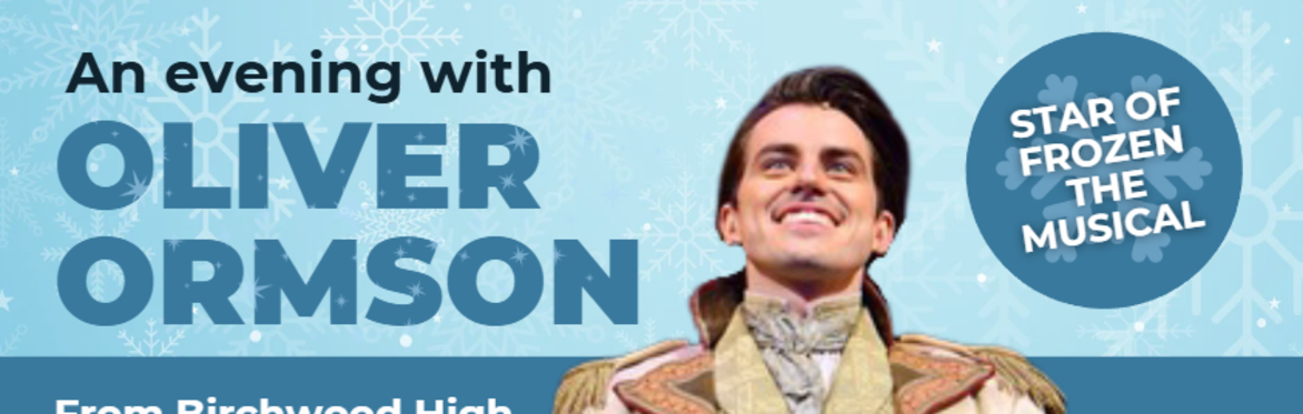 FROM BIRCHWOOD HIGH TO WEST END STARDOM:  A TALK WITH  OLIVER ORMSON (Hans from 'Frozen the Musical')