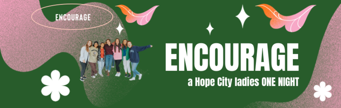 Encourage! A Hope City ladies ONE NIGHT!