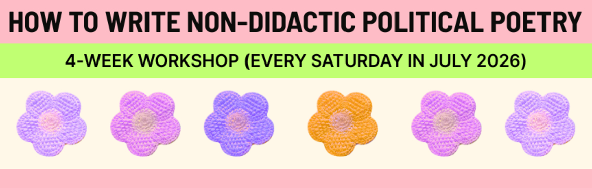How to Write Non-Didactic Political Poetry