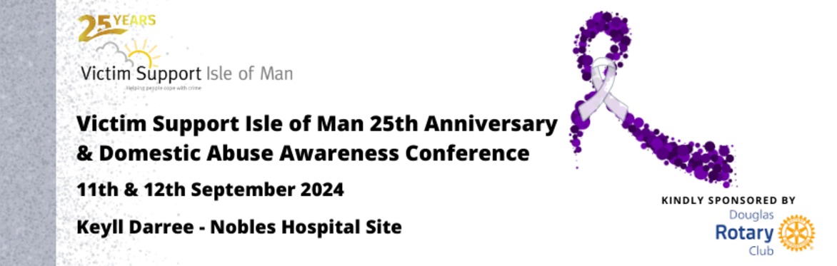 Victim Support Isle of Man 25th Anniversary & Domestic Abuse Awareness Conference