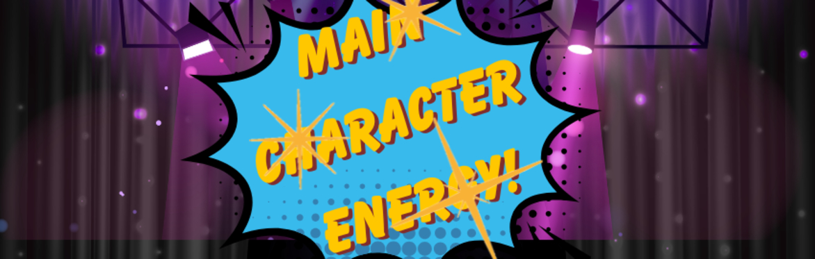 Main Character Energy - Claim Your Spotlight! A 3 Day Theatre Workshop (Year 7 - 11)