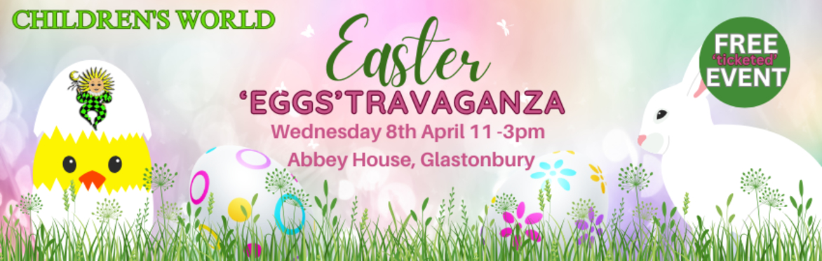 A rabbit and Easter eggs and a yellow chick hatching out of an egg on green grass with flowers, advertising an event by Childrens World on 17th April at Abbey House, Glastonbury 12 - 4pm