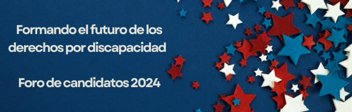 Una imagen con el título "Dar forma al futuro de los derechos de las personas con discapacidad: Foro de candidatos 2024" junto con estrellas rojas, blancas y azules sobre un fondo azul.