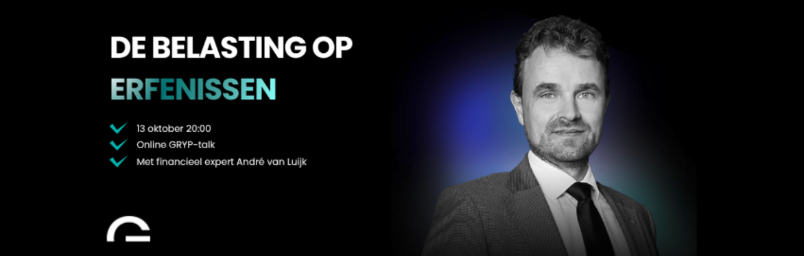 Online GRYP-Talk: De belasting op erfenissen | Exclusief voor GRYP-leden