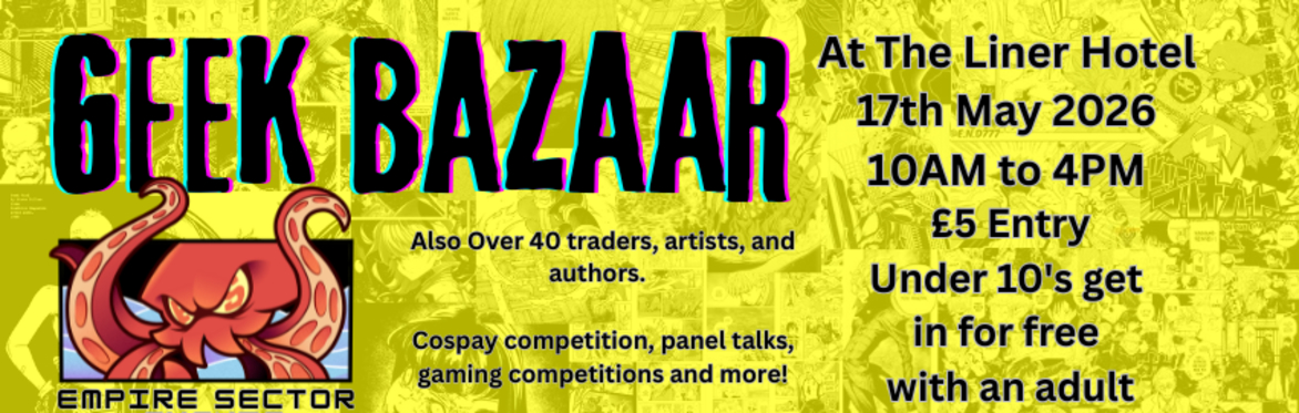 Geek Bazaar 17th May