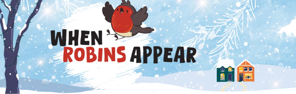 When Robins Appear.  A Festive Show