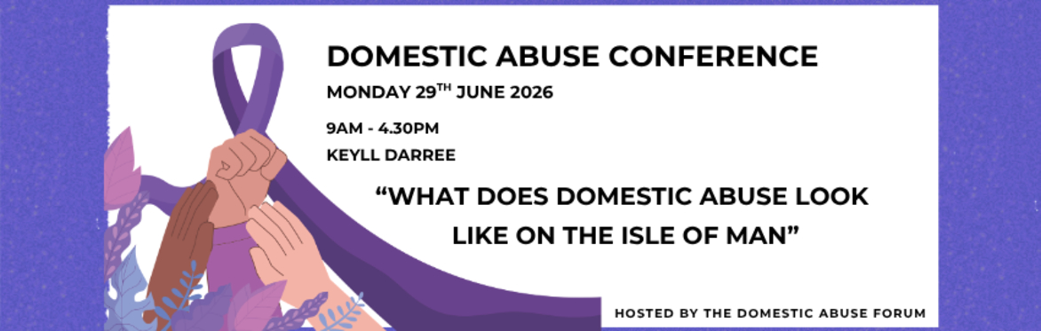 Conference: What Does Domestic Abuse Look Like on the Isle of Man?