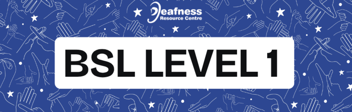 British Sign Language Level 1 DAYTIME CLASS starting Tuesday 22nd September 2026 - 10.30am - 12:30pm