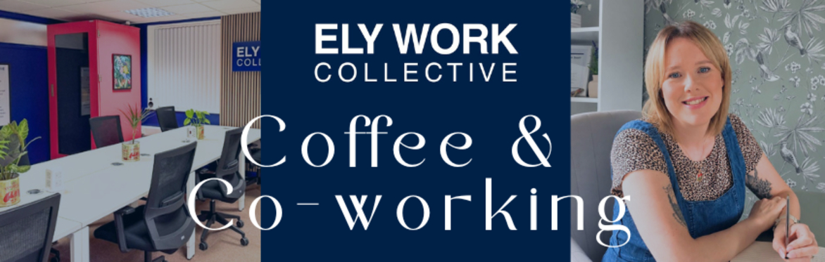 Coffee and Co-Working at Ely Work Collective - Tues 15th Sept