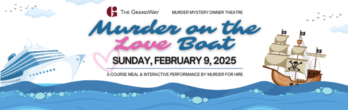 Murder Mystery Dinner Theatre - Murder on the Love Boat - FEB 9