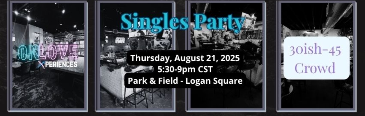 Singles Party @ Park & Field for the 30ish - 45 Crowd