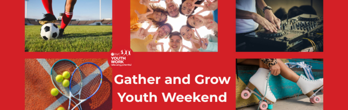Gather and Grow Youth Weekend