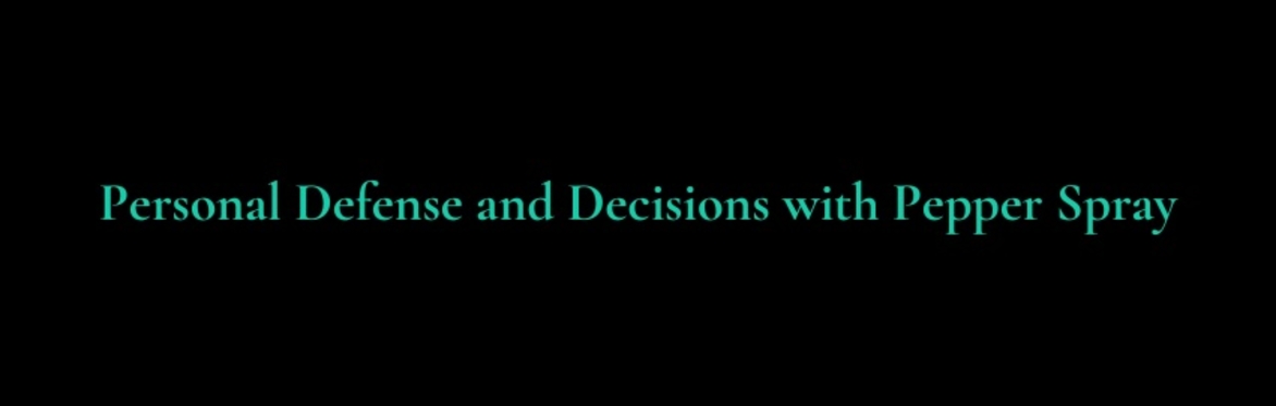 Personal Defense and Decisions w/ Pepper Spray