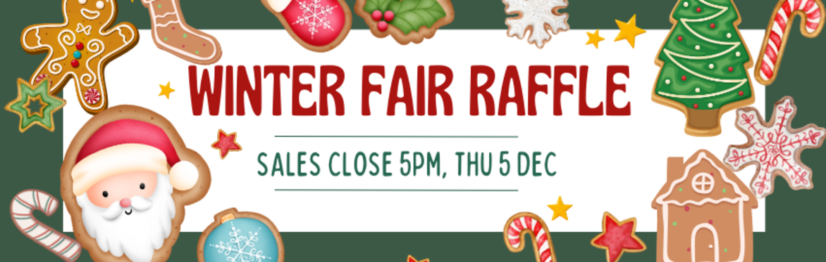 Winter Fair Raffle 2024, ticket sales close 5pm, Thursday 5 December