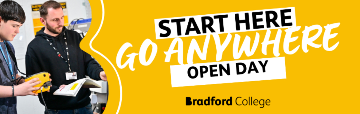 Open Day promotional graphic for Bradford College with the text “Start Here, Go Anywhere – Open Day” on a yellow background, alongside a photo of two people using equipment in a workshop