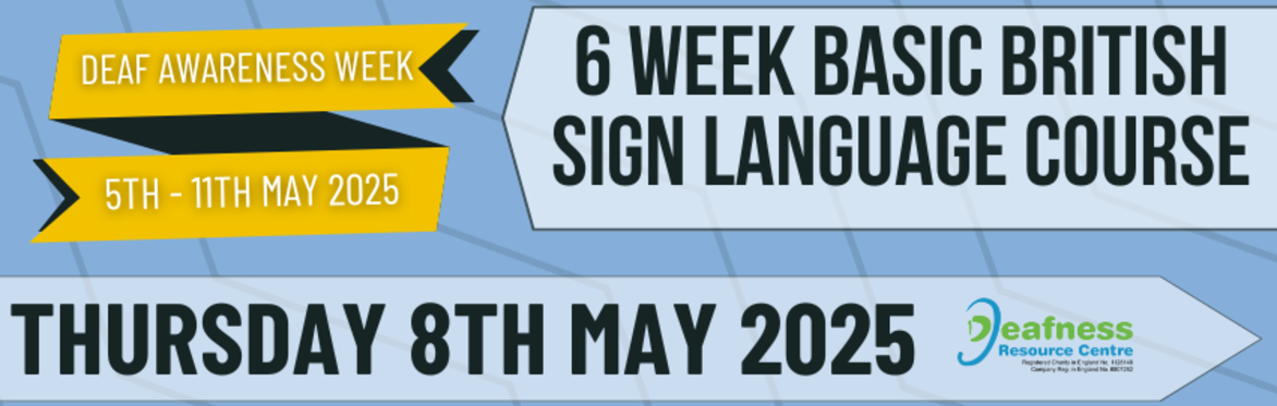 Basic British Sign Language 6 Week Course - Beginning Thursday 8th May 2025