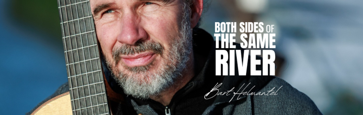 BOTH SIDES OF THE SAME RIVER - Bart Helmantel