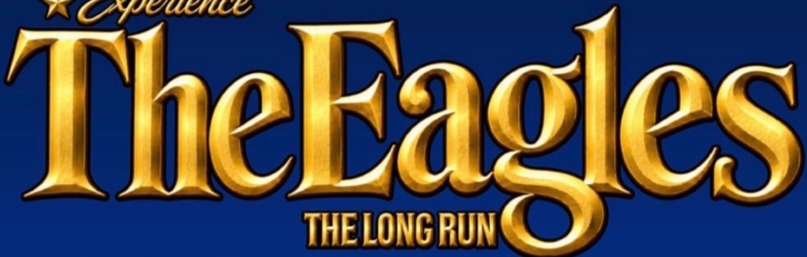 The Eagles *experience The Long Run