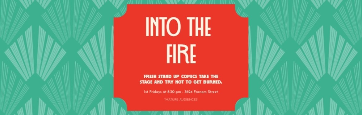 Into the Fire - Stand Up - Mature Audience