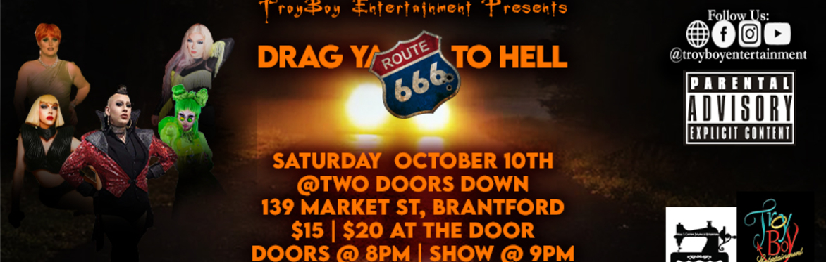 Drag Ya To Hell *666* - Brantford - Oct. 10th