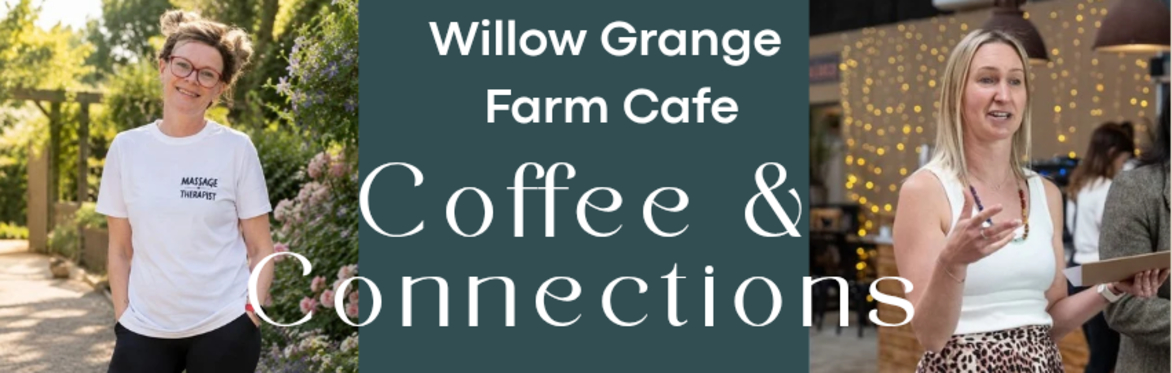 Coffee & Connections at Willow Grange -  Thurs 10th Sept