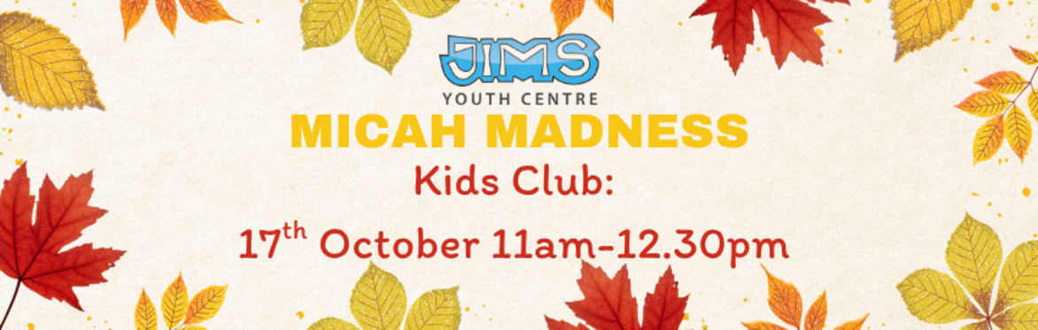 Micah Madness: October 17th 11am-12.30pm