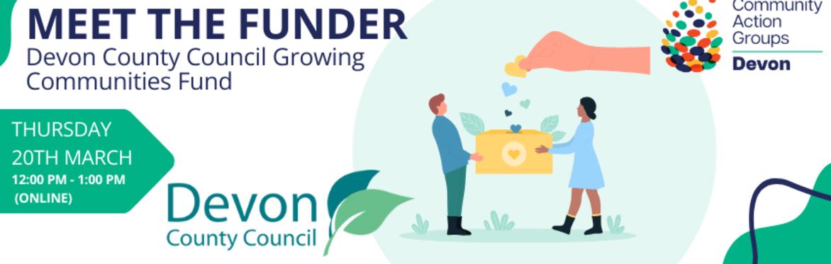 CAG Devon Meet The Funder - Devon County Council Growing Communities Fund