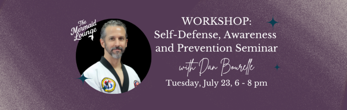 WORKSHOP: Self-Defense, Awareness and Prevention Seminar