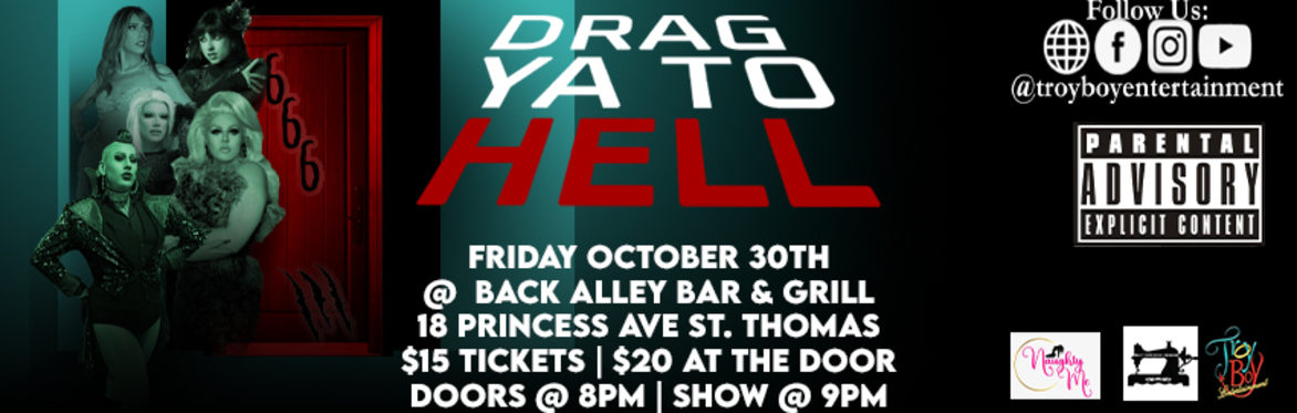 Drag Ya To Hell *666* - St. Thomas - Oct. 30th