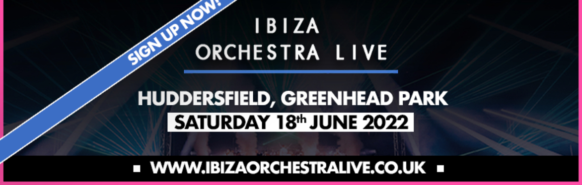 Ibiza Orchestra Live - Huddersfield 2022