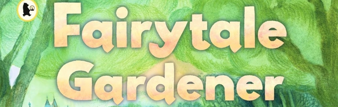 Stories Unleashed: Fairytale Gardener by Catherine Jacob at York Explore
