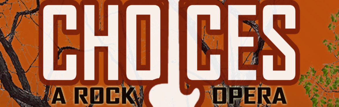 Choices: A Rock Opera