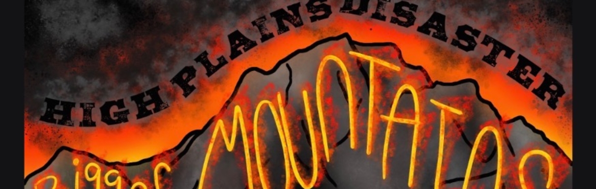 High Plains Disaster + Bigger Than Mountains + The Riflemen + Fire Ant Season
