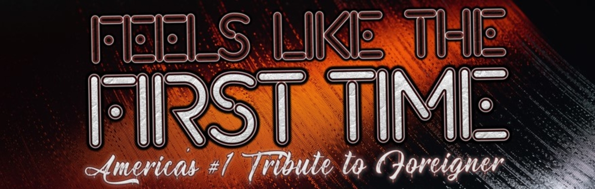 Feels like the First Time America's #1 Tribute to Foreigner