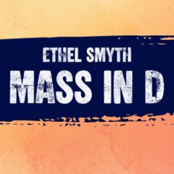Portland Symphonic Choir Presents: Summer Sings Deep Dive - Ethel Smyth's Mass in D. Admission is Free!