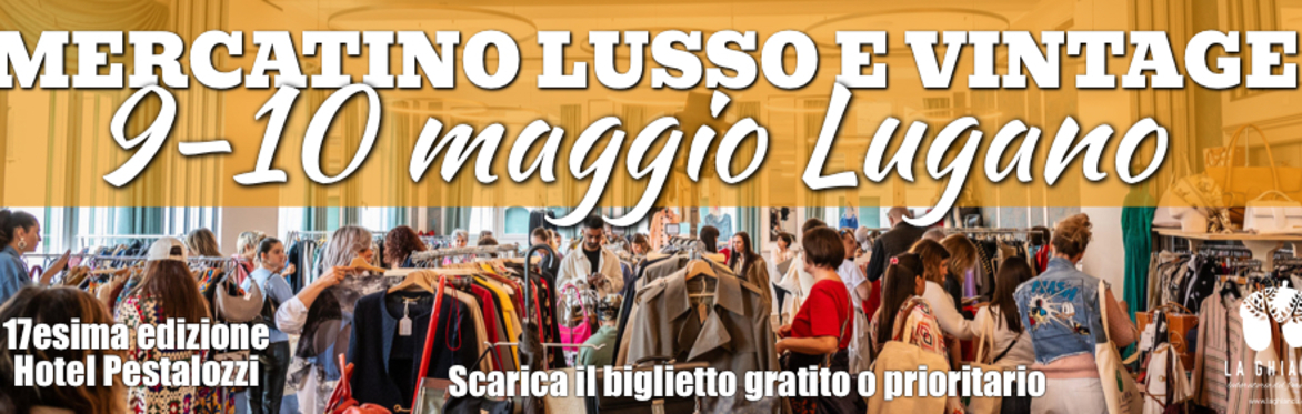 Mercatino Lusso e Vintage Lugano 9-10 MAGGIO 2026